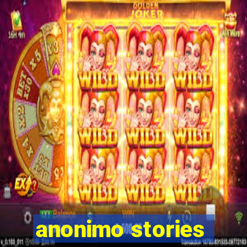 anonimo stories